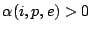 $ \alpha(i,p,e)>0$