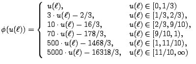 $\displaystyle \phi(u(\ell)) = \left\{ \begin{array}{ll} u(\ell), & u(\ell) \in ...
...\ 5000 \cdot u(\ell) - 16318/3, & u(\ell) \in [11/10,\infty) \end{array}\right.$