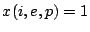 $ x(i,e,p) = 1$