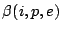 $ \beta(i,p,e)$